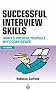Successful Interview Skills: How to Prepare, Answer Tough Questions and Get Your Ideal Job: How to Present Yourself with Confidence