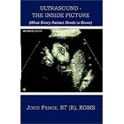 ULTRASOUND - THE INSIDE PICTURE: (What Every Patient Needs to Know) by Joyce Prince