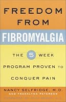 Freedom from Fibromyalgia : The 5-Week Program Proven to Conquer Pain