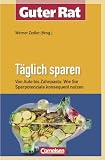 Guter Rat: Täglich sparen: Von Auto bis Zahnpasta - Wie Sie Sparpotenziale konsequent nutzen
