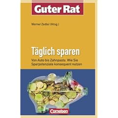 Guter Rat: T�glich sparen: Von Auto bis Zahnpasta - Wie Sie Sparpotenziale konsequent nutzen