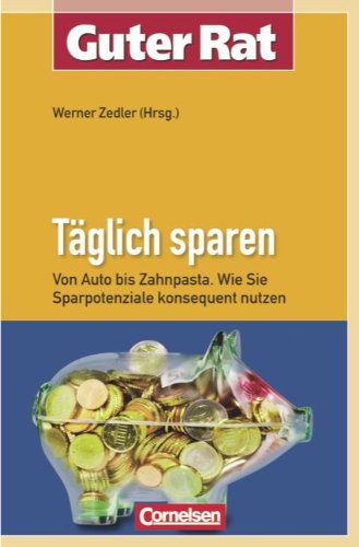 Guter Rat: Täglich sparen: Von Auto bis Zahnpasta - Wie Sie Sparpotenziale konsequent nutzen