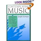 Click here to buy Contemplating Music: Challenges to Musicology by  Joseph Kerman.