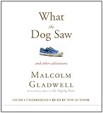 What the Dog Saw: And Other Adventures [With Earbuds]