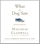 What the Dog Saw: And Other Adventures [With Earbuds]