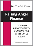 Raising Angel Finance: Securing private equity funding for early stage firms