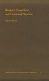 Resource Competition and Community Structure (Monographs in Population Biology)