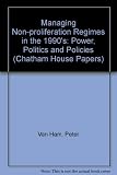 Managing non-proliferation regimes in the 1990s : power, politics and policies