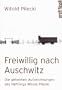 Freiwillig nach Auschwitz: Die geheimen Aufzeichnungen des H�ftlings Witold Pilecki