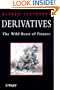 Derivatives: The Wild Beast of Finance