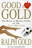 Good as Gold: The Rags to Riches Story of the Gold Brothers