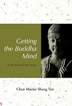 Getting the Buddha Mind: On the Practie of Chan Retreat