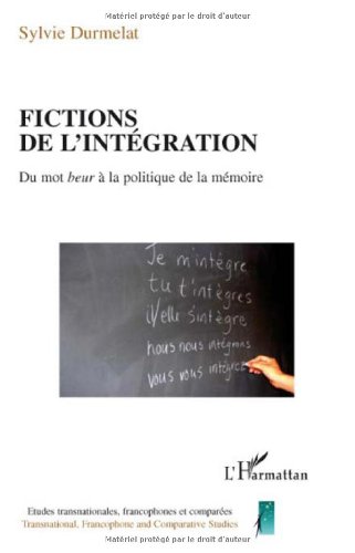 Fictions de l'intégration : Du mot beur à la politique de la mémoire