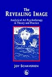 The Revealing Image: Analytical Art Psychotherapy in Theory and Practice