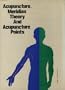 Acupuncture, Meridian Theory and Acupuncture Points
