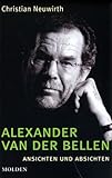 Alexander Van der Bellen. Ansichten und Absichten-