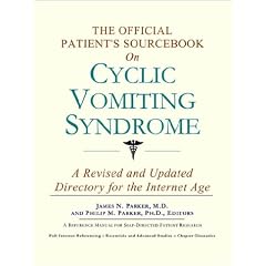 The Official Patient's Sourcebook on Cyclic Vomiting Syndrome: A Revised and Updated... by Icon Health Publications