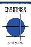 The Ethics of Policing (Cambridge Studies in Philosophy and Public Policy)