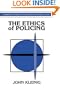 The Ethics of Policing (Cambridge Studies in Philosophy and Public Policy)