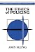 The Ethics of Policing (Cambridge Studies in Philosophy & Public Policy) (Cambridge Studies in Philosophy and Public Policy)