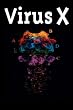 Virus X: Understanding the Real Threat of New Pandemic Plagues: Understanding the Real Threat of the New Pandemic Plagues