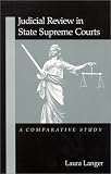 Judicial Review in State Supreme Courts: A Comparative Study (Suny Series in American Constitutionalism)