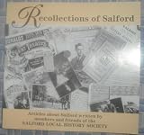 Recollections of Salford : articles written by members and friends of the Salford Local History Society