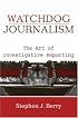 Watchdog Journalism: The Art of Investigative Reporting