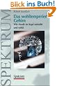 Das wohltemperierte Gehirn: Wie Musik im Kopf entsteht und wirkt