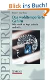 Das wohltemperierte Gehirn: Wie Musik im Kopf entsteht und wirkt