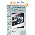 Das wohltemperierte Gehirn: Wie Musik im Kopf entsteht und wirkt