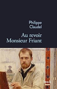 Au Revoir Monsieur Friant Philippe Claudel Babelio