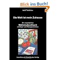 Die Welt ist mein Zuhause: Ein vergn�gliches Weltreisekochbuch mit Segel- und Reisegeschichten
