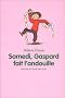 Samedi, Gaspard fait l'andouille