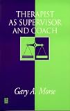 Therapist as Supervisor and Coach