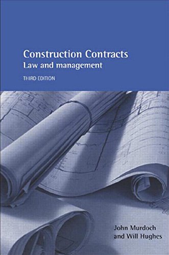 Construction Contracts: Law and Management, by John Murdoch, Will Hughes Construction Contracts: Law and Management, by John Murdoch, Will Hughes