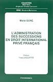 Revue Economica  / L'administration des successions en droit international privé français