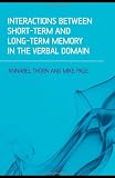 Interactions Between Short-Term and Long-Term Memory in the Verbal Domain