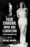 Film stardom, myth and classicism : the rise of Hollywood's gods
