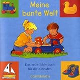 Meine bunte Welt: Das erste Bilderbuch f�r die Kleinsten - Regina Hufen