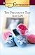 The Pregnancy Test: 9 Months Later (Harlequin Superromance No. 1285)