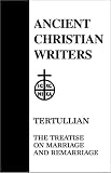 13. Tertullian: Treatises on Marriage and Remarriage: To His Wife, An Exhortation to Chastity, Monogamy (Ancient Christian Writers) Tertullian