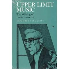 Upper Limit Music: The Writing of Louis Zukofsky