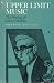 Upper Limit Music: The Writing of Louis Zukofsky
