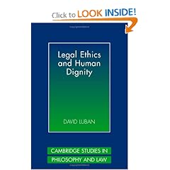 Legal Ethics and Human Dignity (Cambridge Studies in Philosophy and Law)