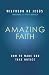 Amazing Faith: How to Make God Take Notice