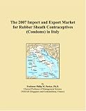 The 2007 Import and Export Market for Rubber Sheath Contraceptives (Condoms) in Italy
