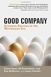 Good Company: Business Success in the Worthiness Era (BK Business)