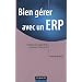 Bien g�rer avec un ERP : Synergie entre supply chain, production, finance et RH