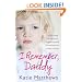 I Remember, Daddy: The harrowing true story of a daughter haunted by memories too terrible to forget